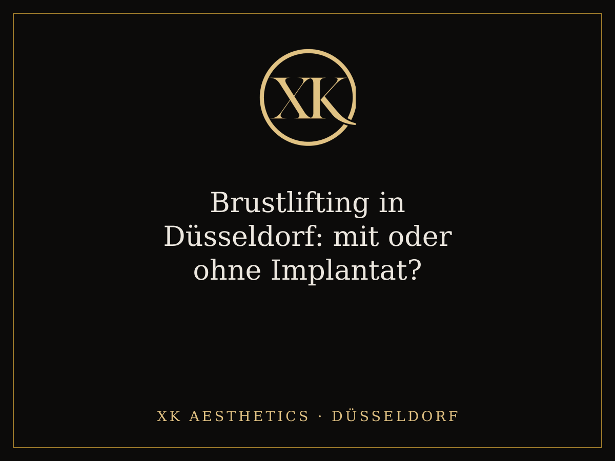 Brustlifting: mit oder ohne Implantat? · XK Aesthetics Düsseldorf