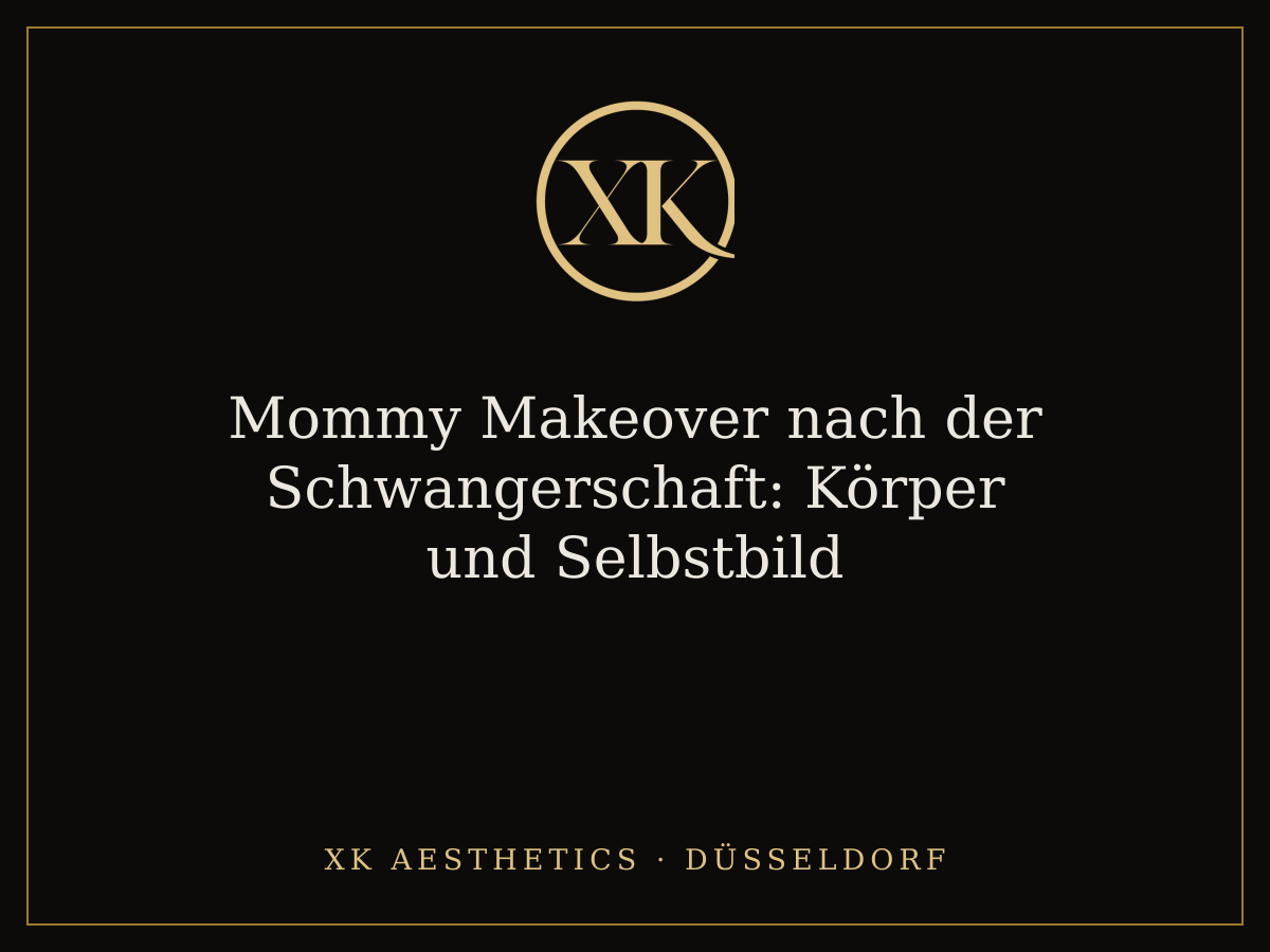 Mommy Makeover: wenn Körper und Seele wieder in Einklang kommen · XK Aesthetics Düsseldorf